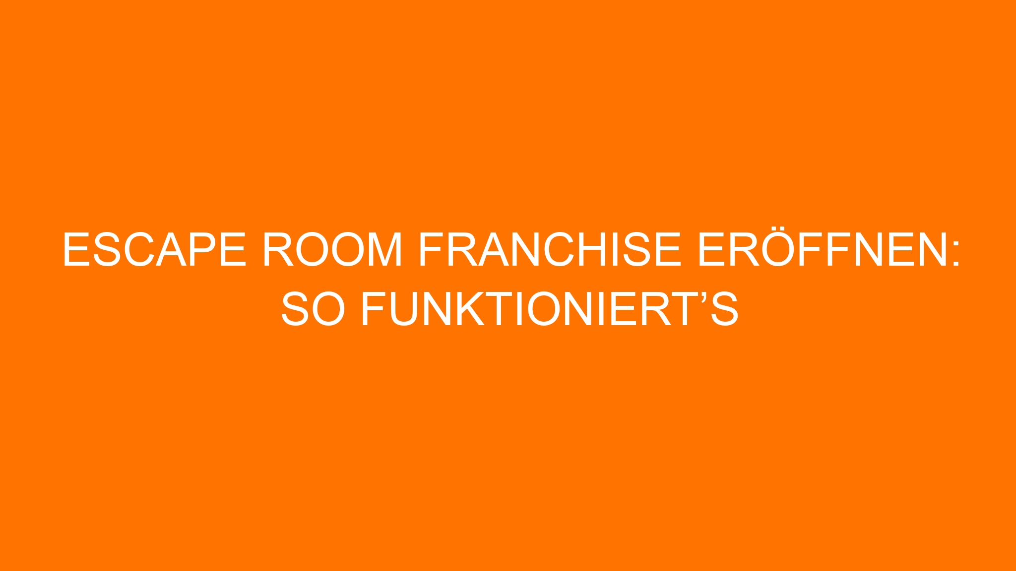 Escape Room Franchise eröffnen: So funktioniert’s