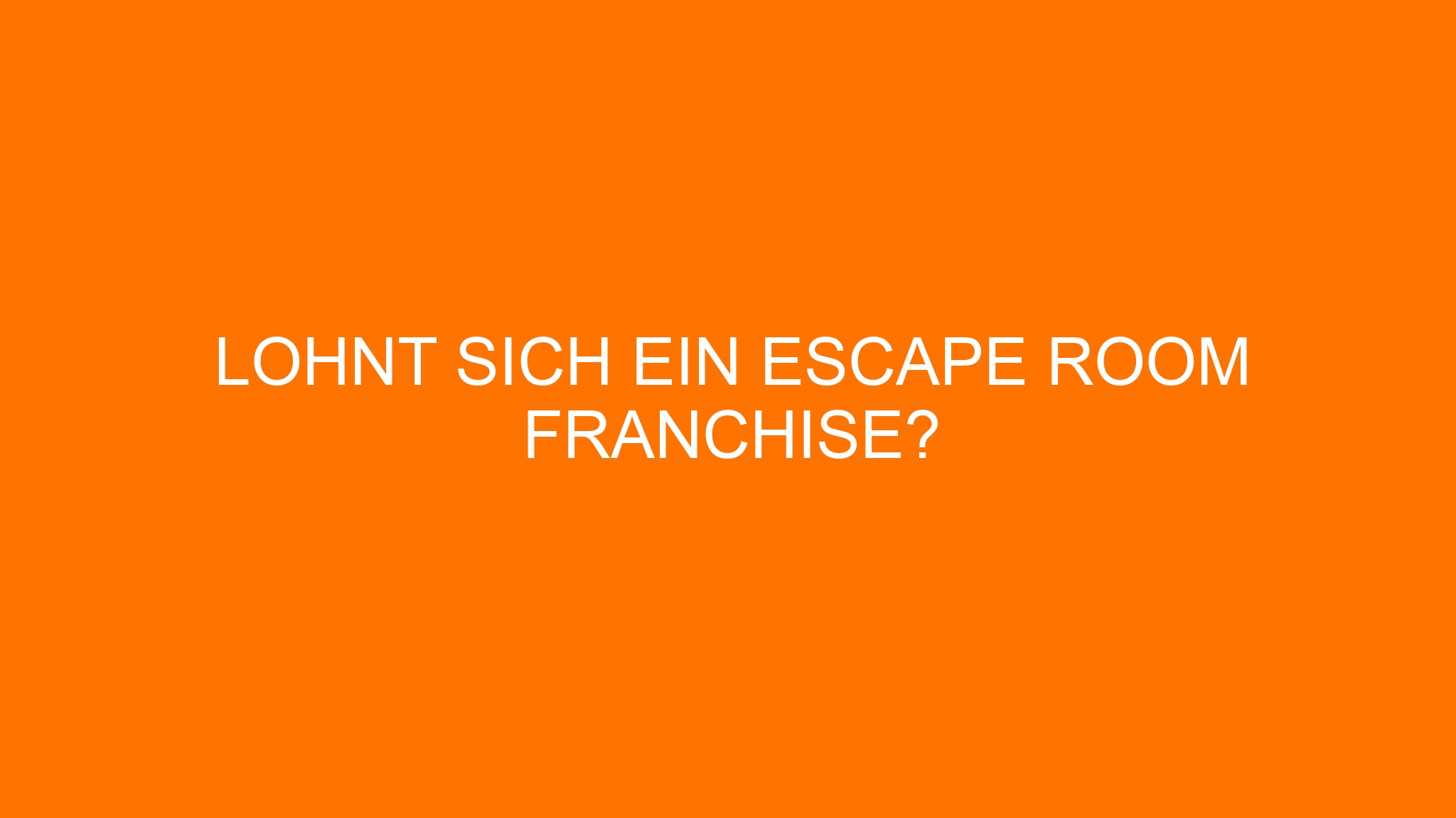Lohnt sich ein Escape Room Franchise?