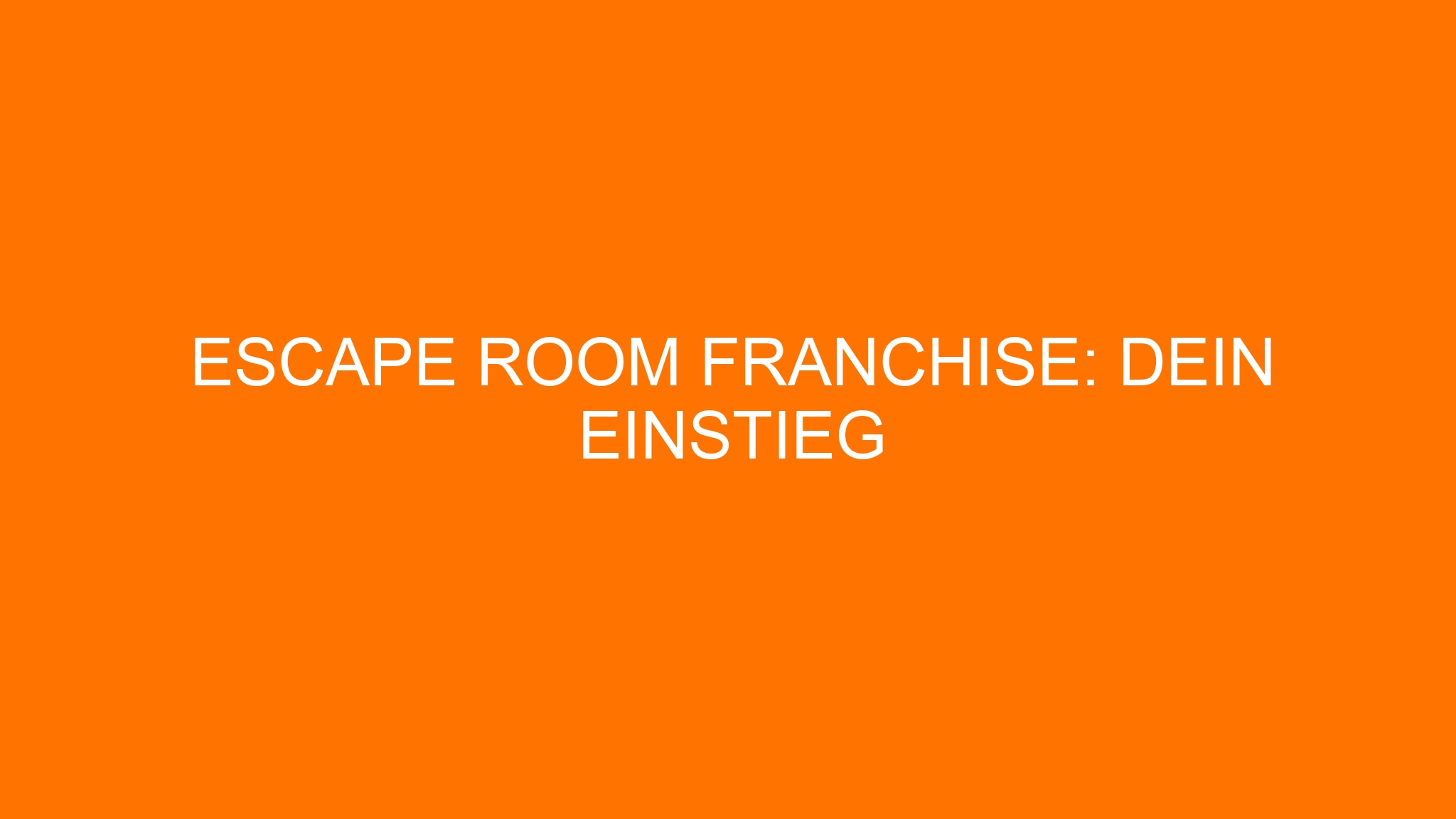 Escape Room Franchise: Dein Einstieg
