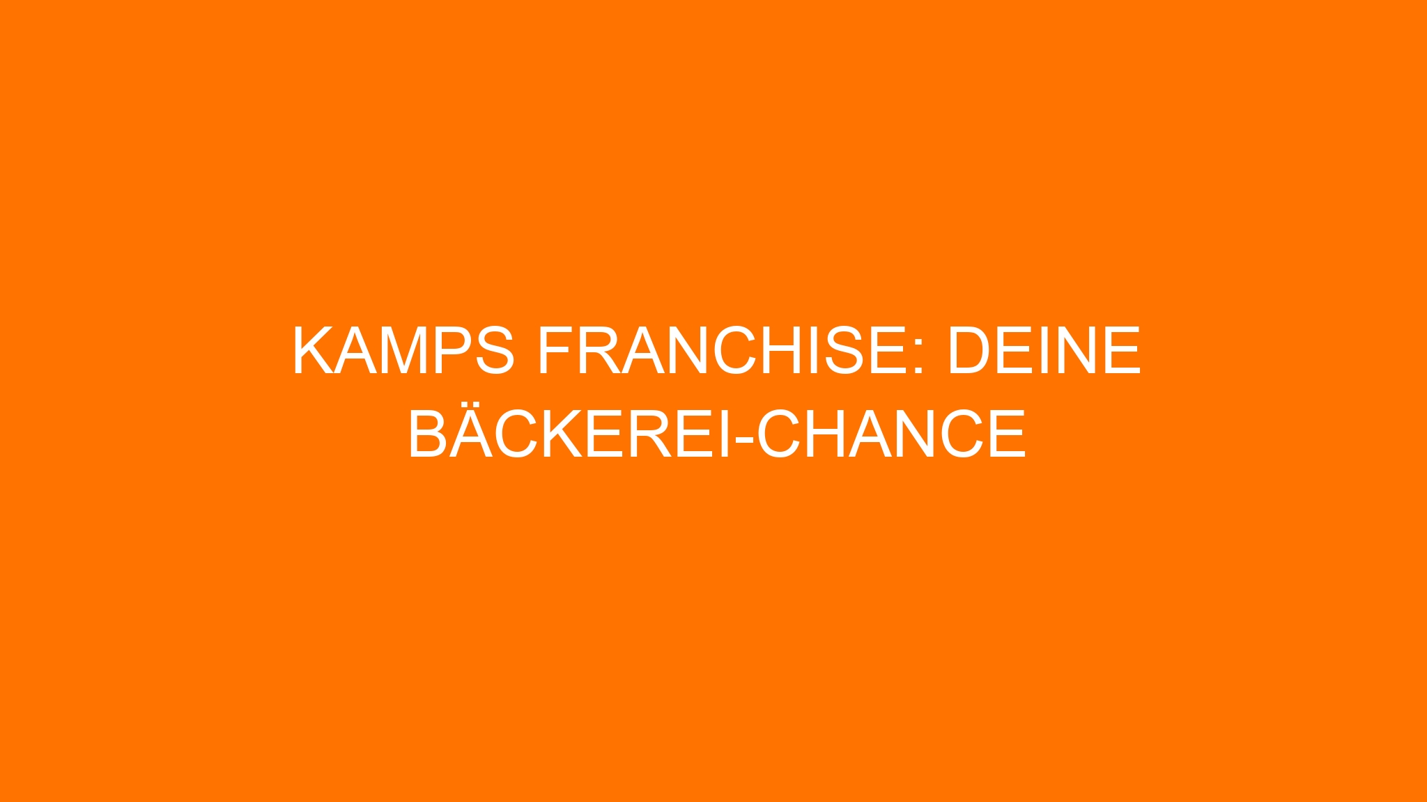 Kamps Franchise: Deine Bäckerei-Chance