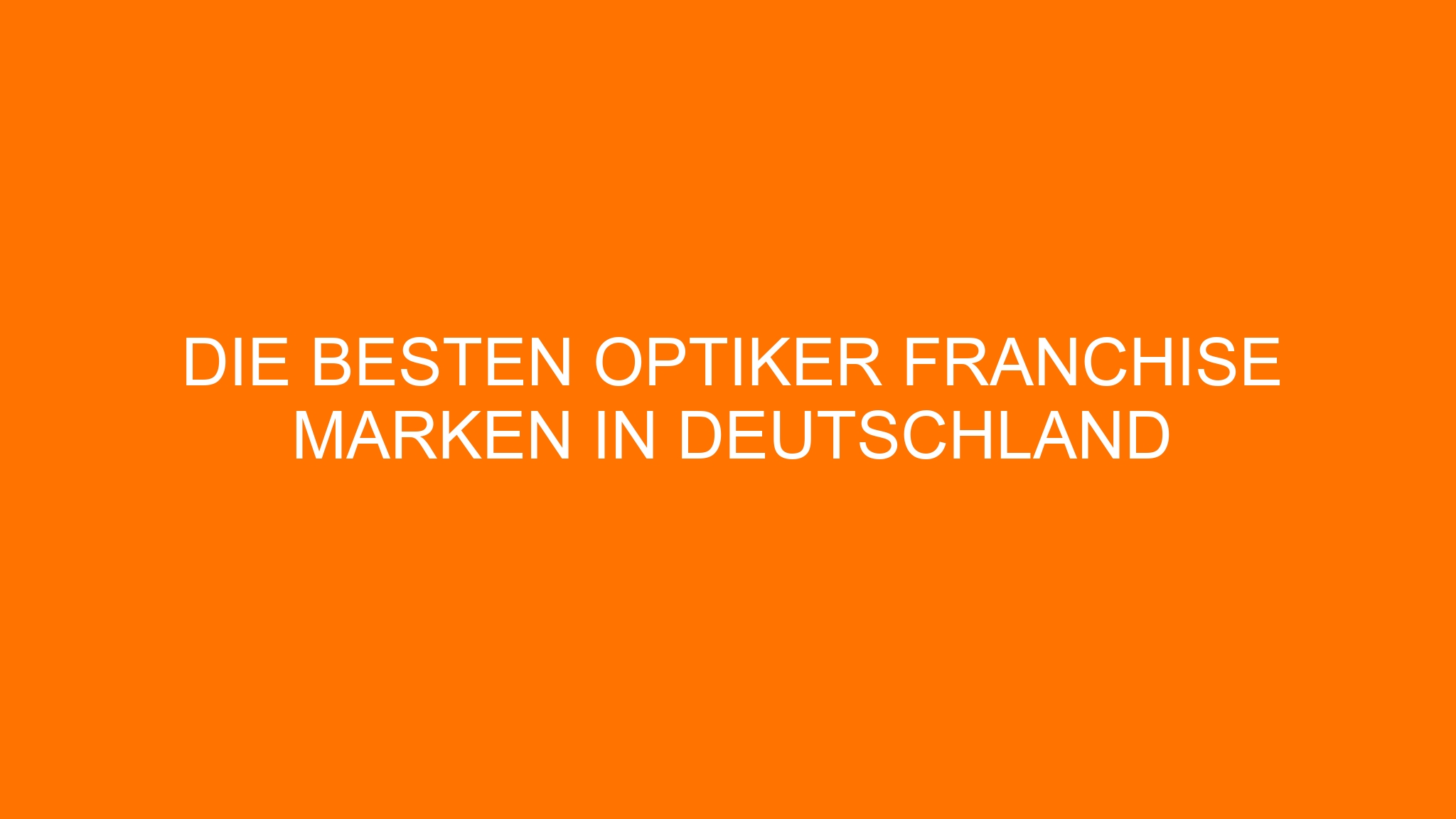 Die besten Optiker Franchise Marken in Deutschland