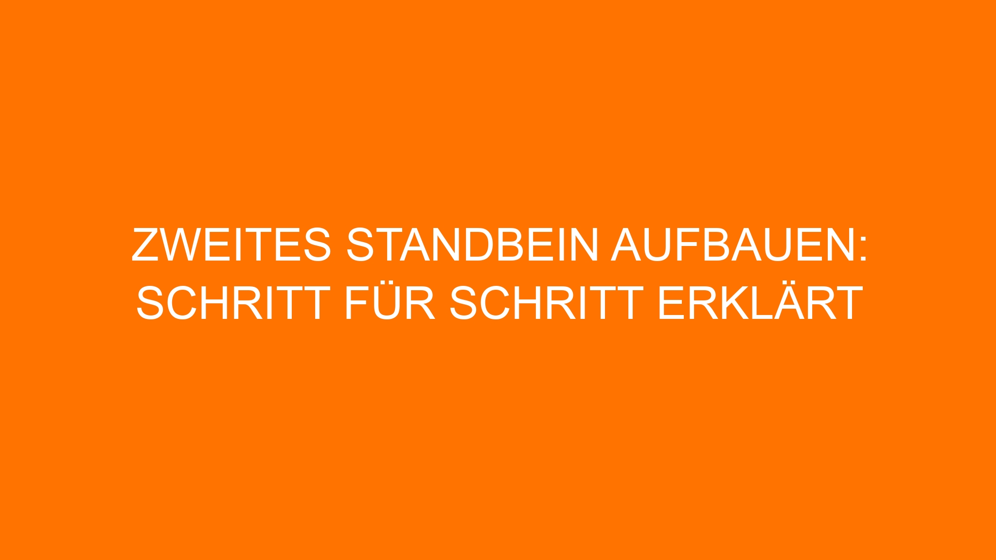 Zweites Standbein aufbauen: Schritt für Schritt erklärt