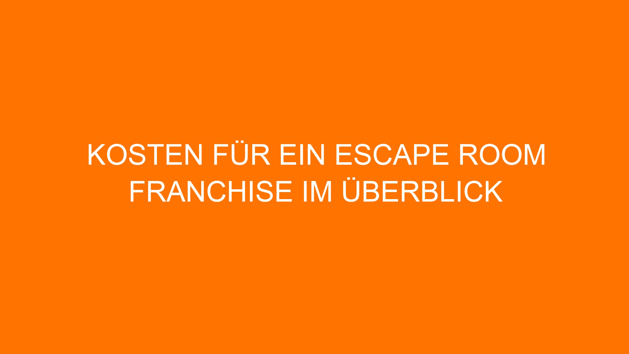 Kosten für ein Escape Room Franchise im Überblick