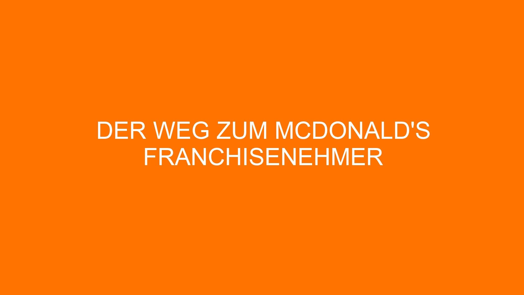 Der Weg zum McDonald’s Franchisenehmer