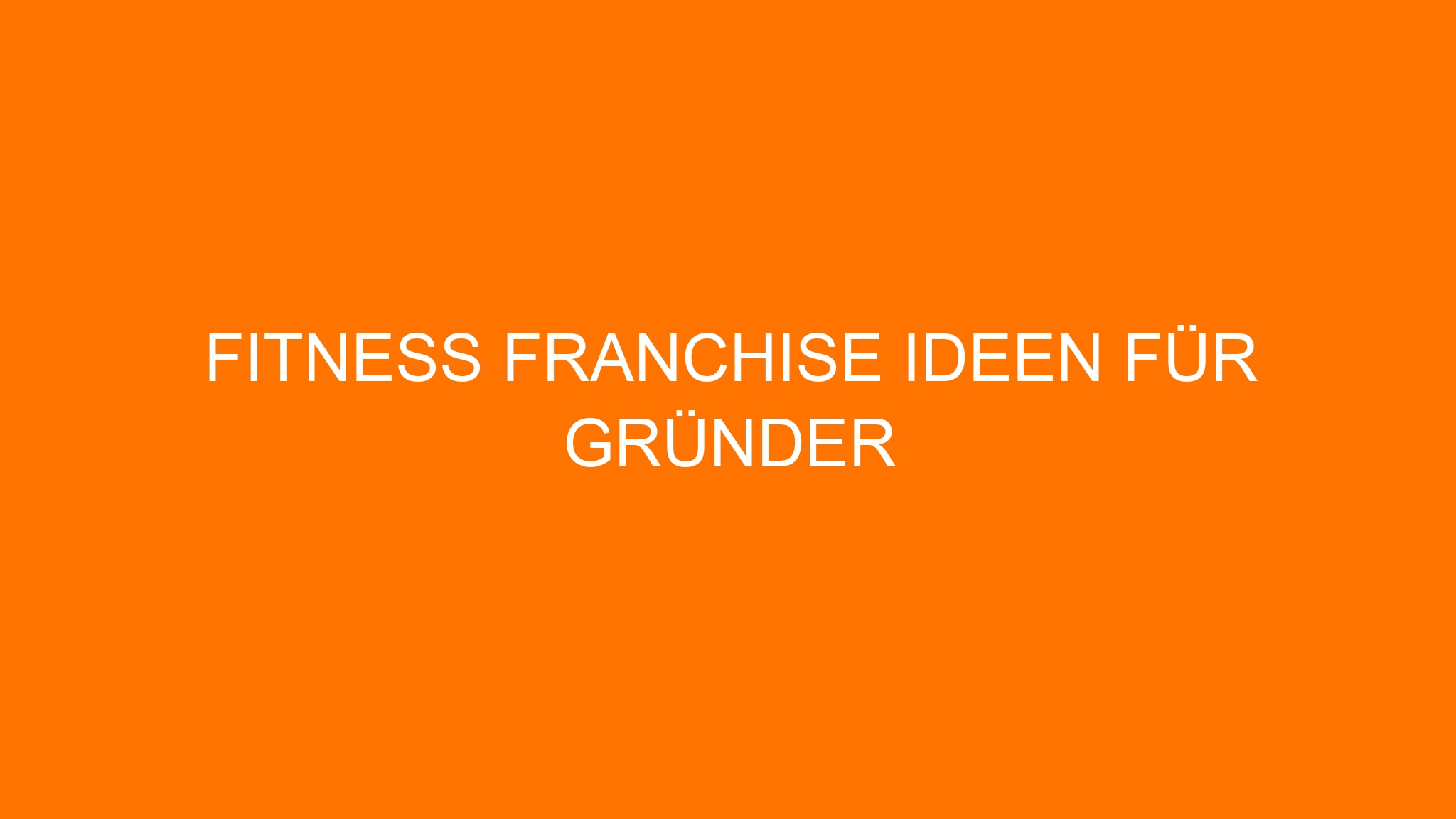 Fitness Franchise Ideen für Gründer