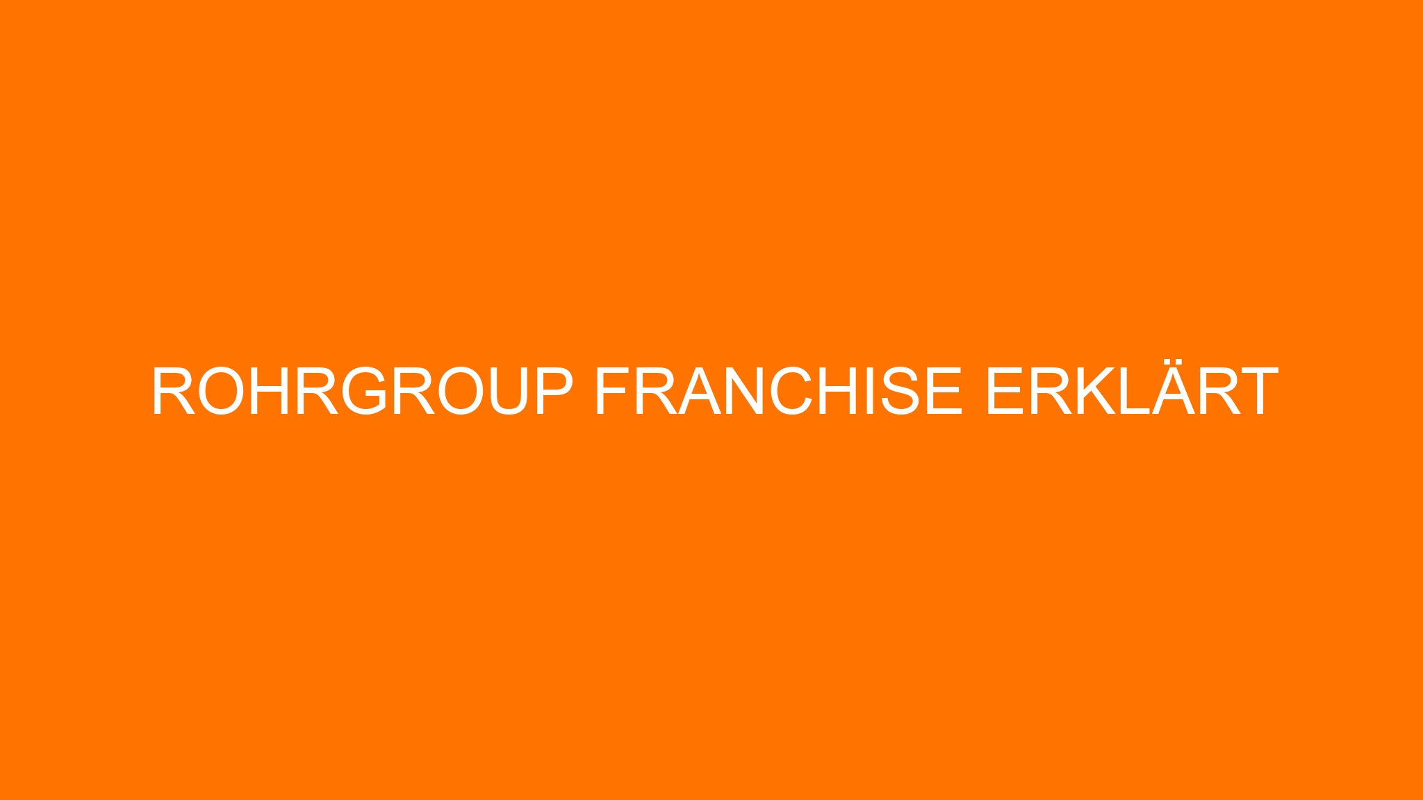 rohrgroup Franchise erklärt