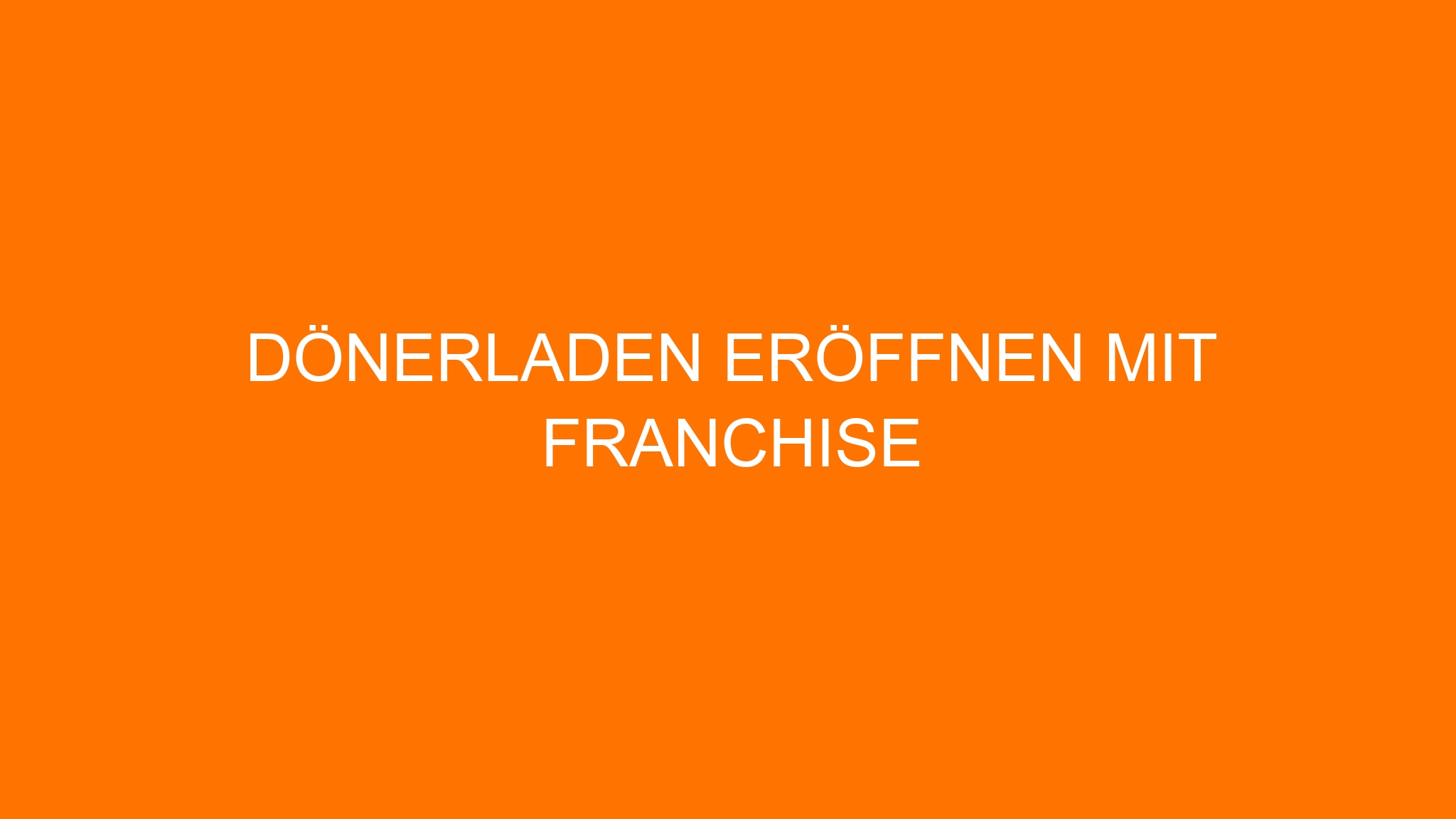 Dönerladen eröffnen mit Franchise