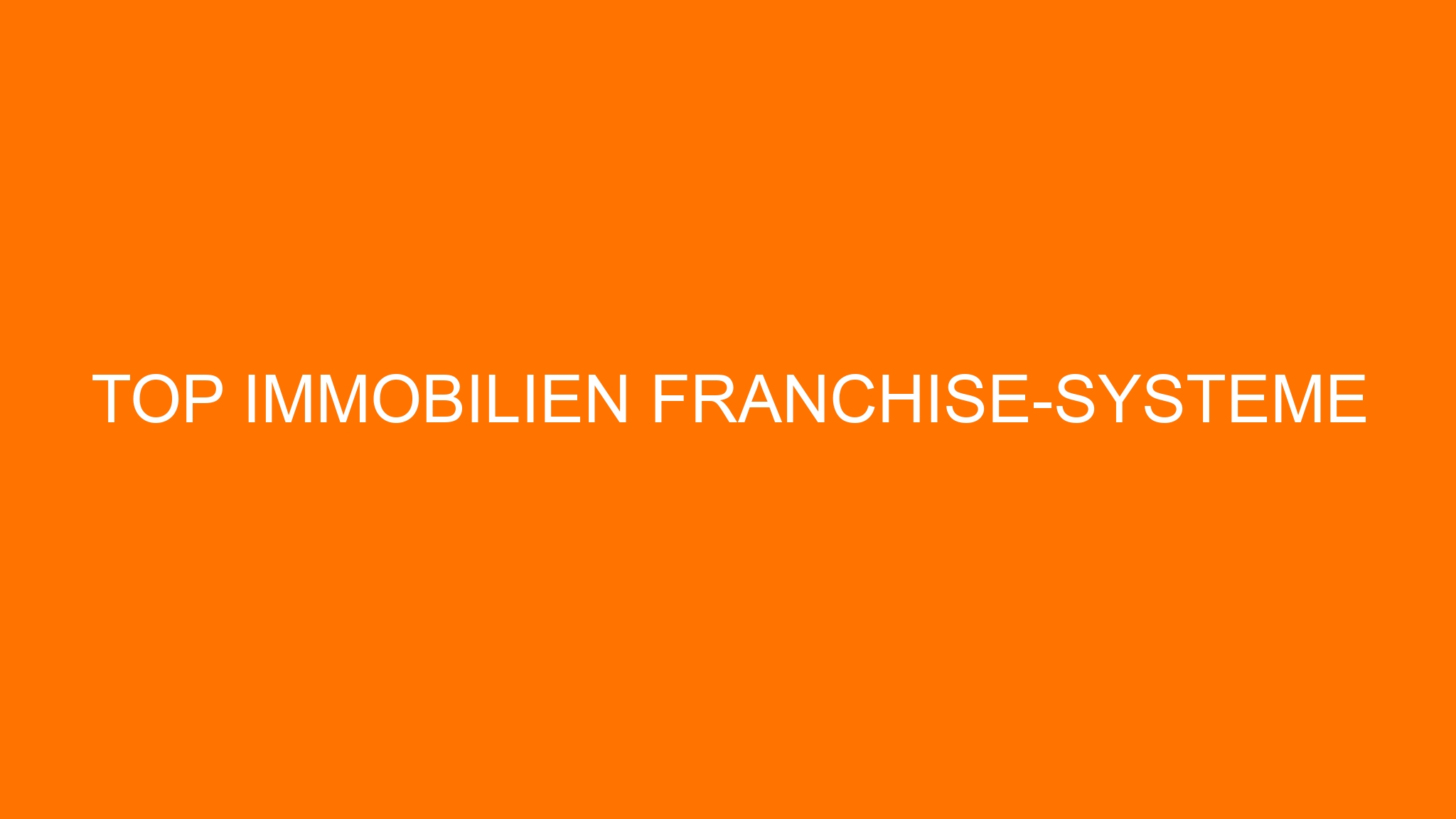 Top Immobilien Franchise-Systeme