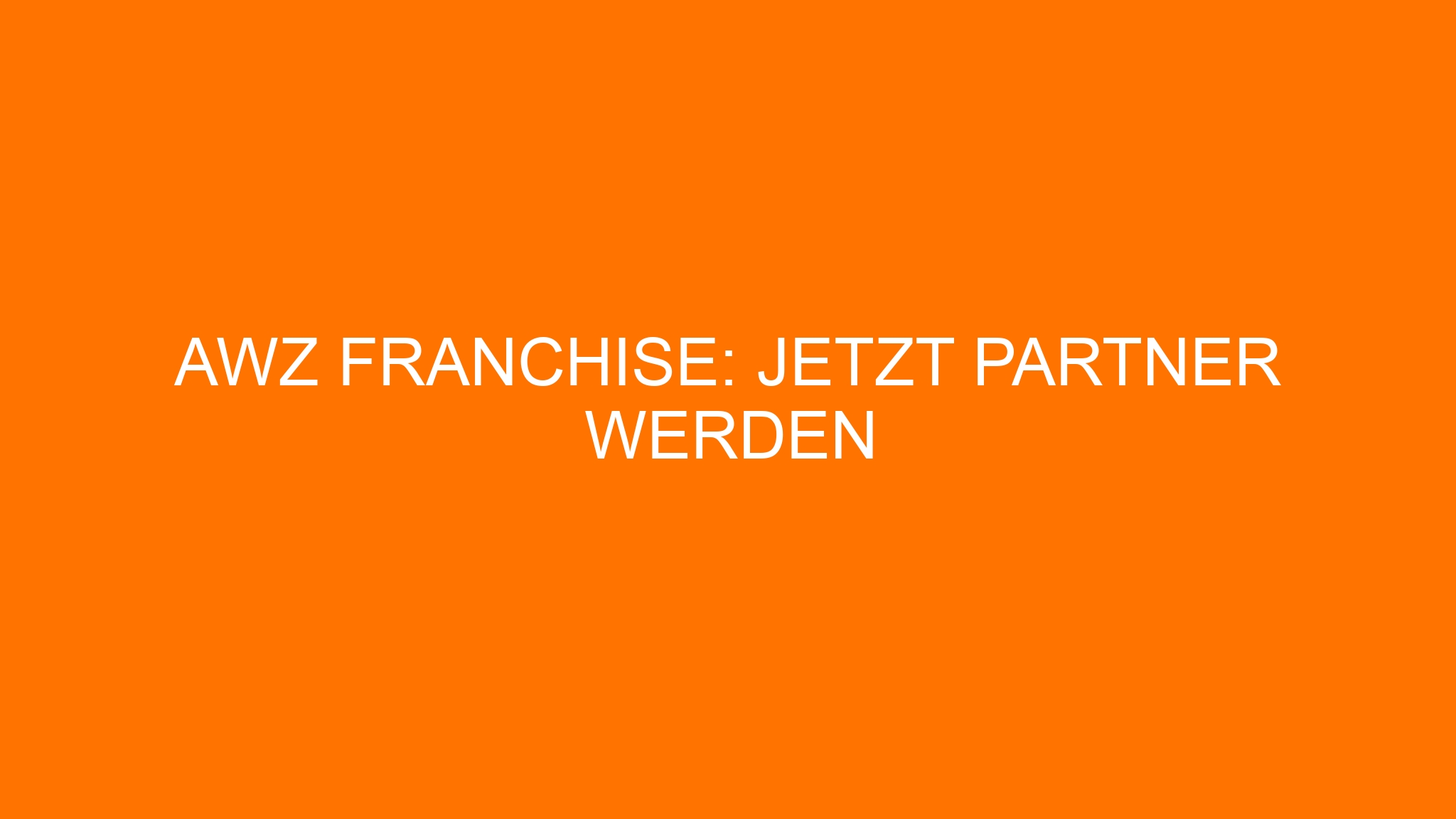 AWZ Franchise: Jetzt Partner werden