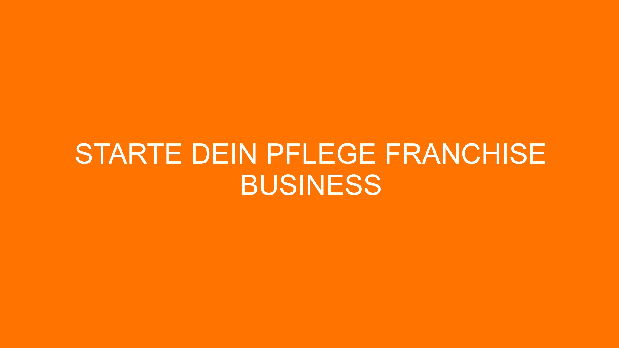 Starte dein Pflege Franchise Business